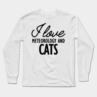 Meteorology - I love meteorology and cats Long Sleeve T-Shirt